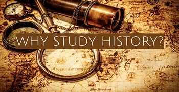Tại sao cần phải học lịch sử?